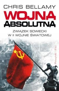 Okładka: Chris Bellamy - Wojna absolutna. Związek Sowiecki w II wojnie światowej
