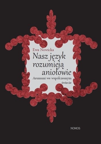 Okładka: Ewa Nowicka - Nasz język rozumieją aniołowie. Arumuni we współczesnym świecie