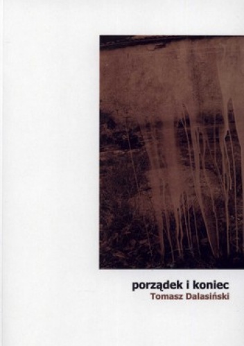 Okładka: Tomasz Dalasiński - Porządek i koniec