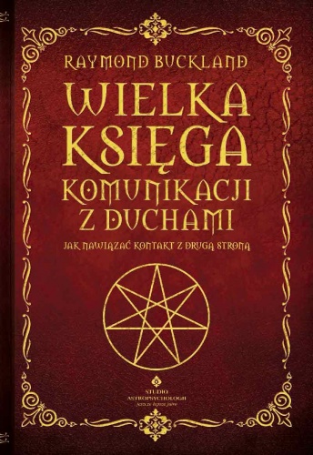 Okładka: Raymond Buckland - Wielka księga komunikacji z duchami. Jak nawiązać kontakt z drugą stroną.