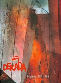 Okładka: Krystyna Laskowicz - Dekada. Czas nadziei i oporu Poznań 1980 - 1989