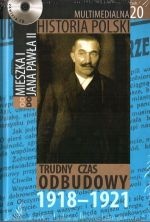 Okładka: Tadeusz Cegielski - Multimedialna historia Polski  - TOM 20 - Trudny czas odbudowy 1918-1921