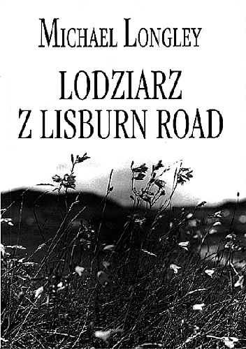 Okładka: Michael Longley - Lodziarz z Lisburn Road