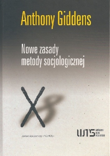 Okładka: Anthony Giddens - Nowe zasady metody socjologicznej. Pozytywna krytyka socjologii interpretatywnych