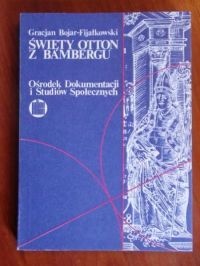 Okładka: Gracjan Bojar-Fijałkowski - Święty Otton z Bambergu