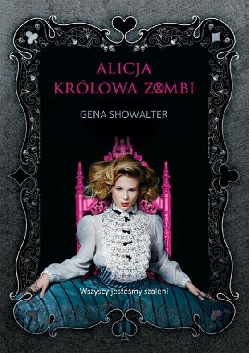 Okładka: Gena Showalter - Alicja. Królowa zombi