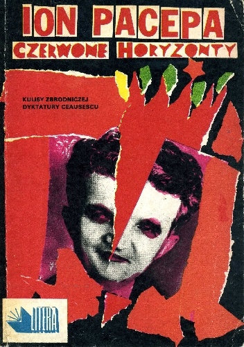 Okładka: Ion Michai Pacepa - Czerwone horyzonty: Prawdziwa historia zbrodni, życia i upadku Nicolae Ceausescu