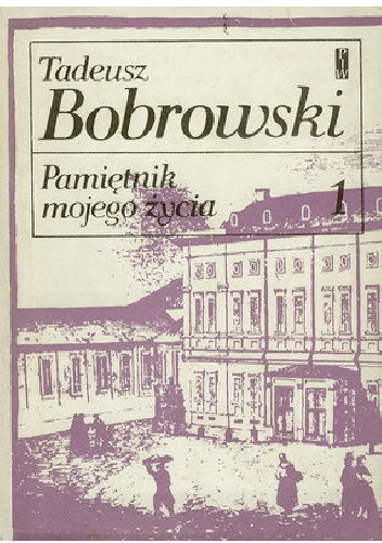 Okładka: Tadeusz Bobrowski - Pamiętnik mojego życia, t.1