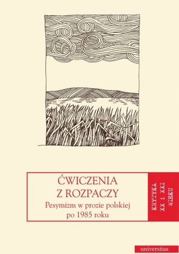 Okładka: Jerzy Jarzębski - Ćwiczenia z rozpaczy. Pesymizm w prozie polskiej po 1985 roku