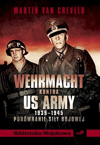 Okładka: Martin Van Creveld - Wehrmacht kontra US Army 1939-1945