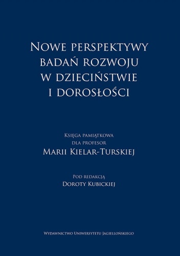 Okładka:  - Nowe perspektywy badań rozwoju w dzieciństwie i dorosłości. Księga pamiątkowa dla Profesor Marii Kielar-Turskiej