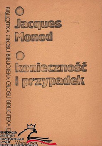 Okładka: Jacques Monod - Przypadek i konieczność: esej o filozofii biologii współczesnej