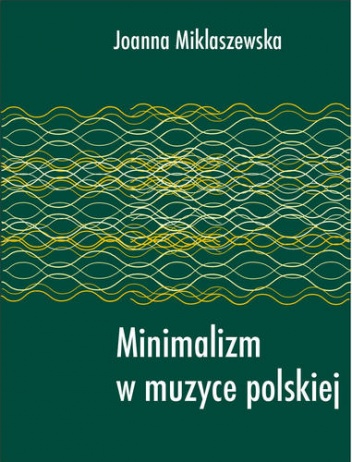 Okładka: Joanna Miklaszewska - Minimalizm w muzyce polskiej