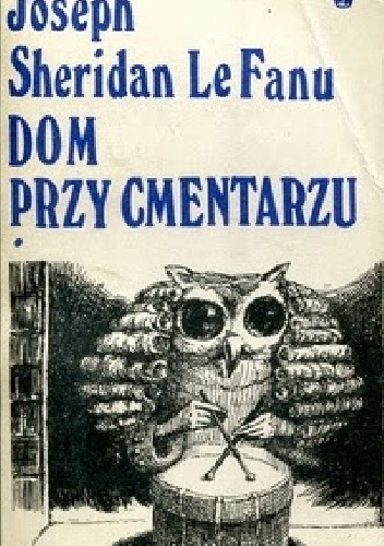 Okładka: Joseph Sheridan Le Fanu - Dom przy cmentarzu. T.1
