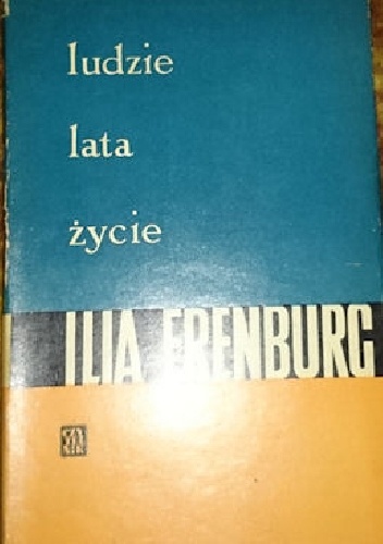 Okładka: Ilja Erenburg - Ludzie. Lata. Życie. 1891-1917 Dzieciństwo i młodość. Tom I.