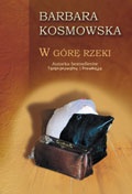Okładka: Barbara Kosmowska - W górę rzeki