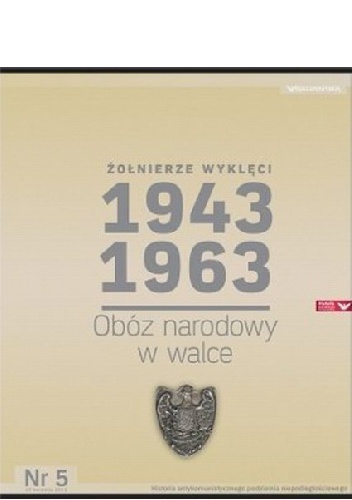 Okładka: Kazimierz Krajewski - Żołnierze Wyklęci 1943-1963, Nr 5 - Obóz narodowy w walce