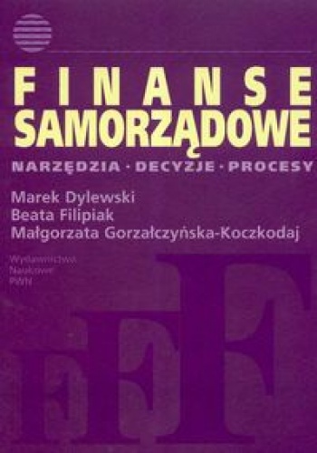 Okładka:  praca zbiorowa - Finanse samorządowe. Narzędzia decyzje procesy