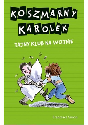 Okładka: Francesca Simon - Koszmarny Karolek. Tajny Klub na wojnie