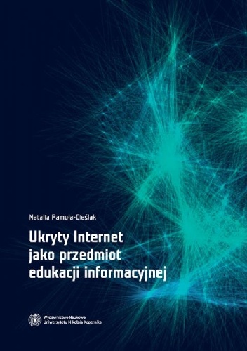 Okładka: Natalia Pamuła-Cieślak - Ukryty Internet jako przedmiot edukacji informacyjnej