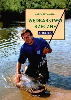 Okładka: Marek Szymański - Wędkarstwo rzeczne. Spinning