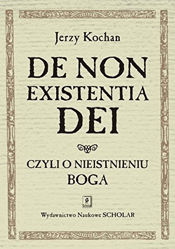 Okładka: Jerzy Kochan - De non existentia Dei. Czyli o nieistnieniu Boga.