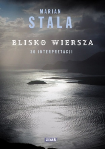 Okładka: Marian Stala - Blisko wiersza. 30 interpretacji