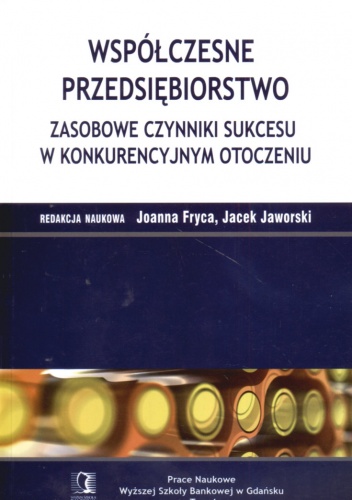 Okładka: Joanna Fryca - Współczesne przedsiębiorstwo zasobowe czynniki sukcesu w konkurencyjnym otoczeniu