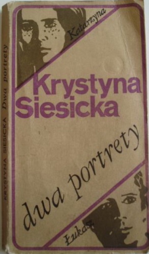 Okładka: Krystyna Siesicka - Dwa portrety - Katarzyna, Łukasz