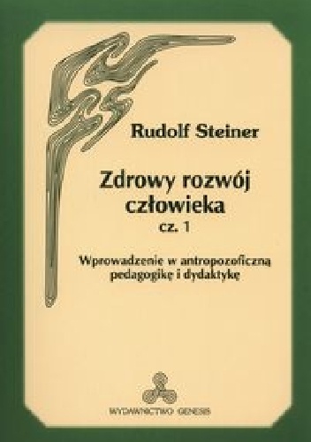 Okładka: Rudolf Steiner - Zdrowy Rozwój Człowieka cz. 1