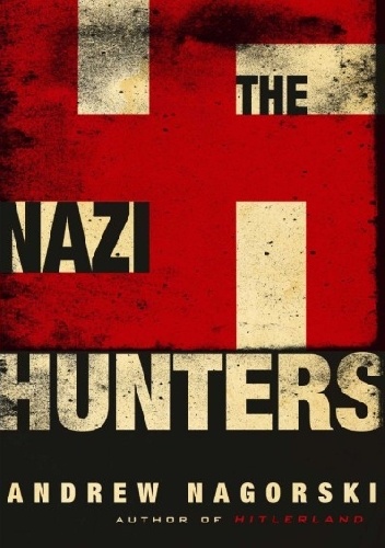 Okładka: Andrew Nagorski - The Nazi Hunters
