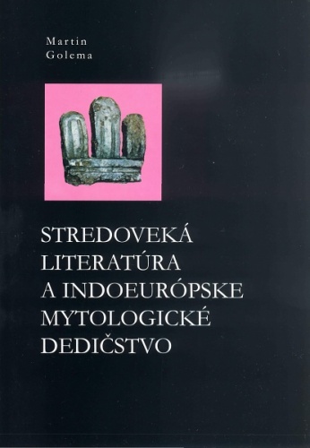 Okładka: Martin Golema - Stredoveká literatúra a indoeurópske mytologické dedičstvo