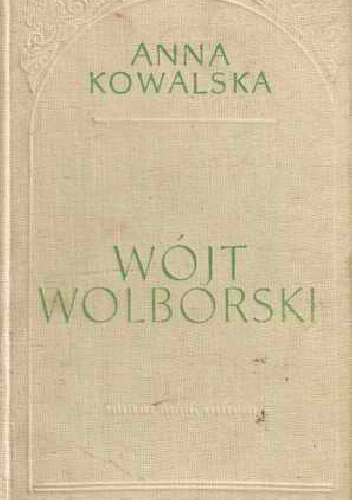 Okładka: Anna Kowalska - Wójt wolborski. Powieść o Fryczu Modrzewskim
