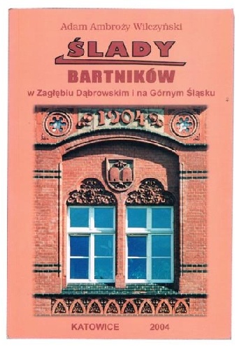 Okładka: Adam Ambroży Wilczyński - Ślady bartników w Zagłębiu Dąbrowskim i na Górnym Śląsku