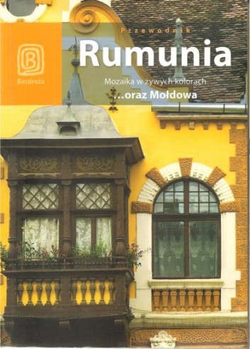 Okładka: Łukasz Galusek - Rumunia. Mozaika w żywych kolorach ...oraz Mołdowa