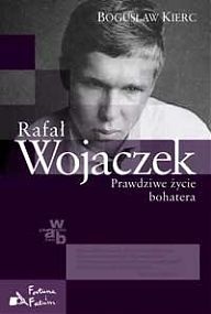 Okładka: Bogusław Kierc - Rafał Wojaczek. Prawdziwe życie bohatera