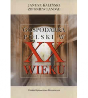 Okładka: Janusz Kaliński - Gospodarka Polski w XX w.