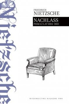 Okładka: Fryderyk Nietzsche - Nachlass. Pisma z lat 1884-1885
