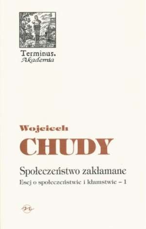 Okładka: Wojciech Chudy - Społeczeństwo zakłamane. Esej o społeczeństwie i kłamstwie