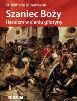 Okładka: Wilhelm Hünermann - Szaniec Boży. Heroizm w cieniu gilotyny