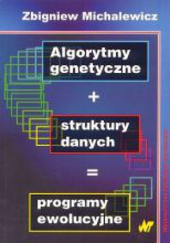 Okładka: Zbigniew Michalewicz - Algorytmy genetyczne + struktury danych = programy ewolucyjne