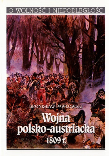 Okładka: Bronisław Pawłowski - Wojna polsko-austriacka 1809 r.