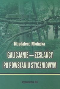 Okładka: Magdalena Micińska - Galicjanie - zesłańcy po powstaniu styczniowym