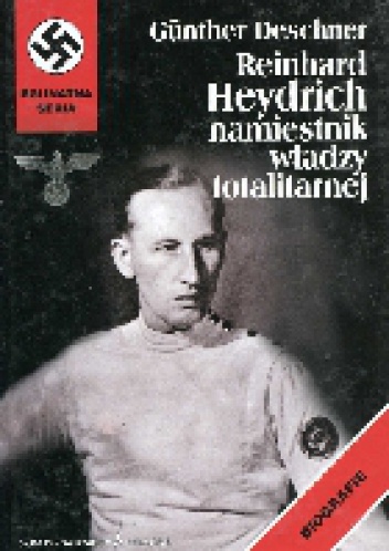 Okładka: Günther Deschner - Reinhard Heydrich. Namiestnik władzy totalitarnej