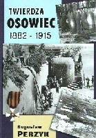 Okładka: Bogusław Perzyk - Twierdza Osowiec 1882-1915