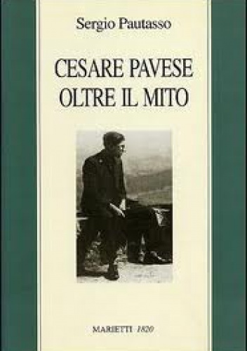 Okładka: Sergio Pautasso - Cesare Pavese oltre il mito. Il mestiere di scrivere come mestiere di vivere