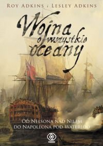Okładka: Roy Adkins - Wojna o wszystkie oceany