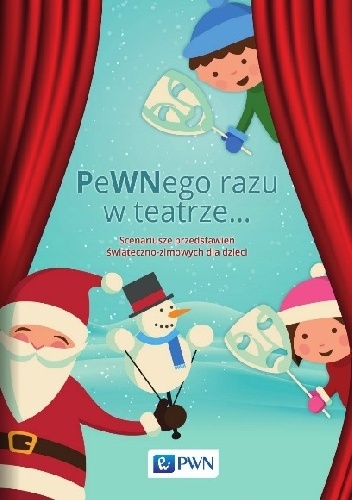 Okładka: Jakub Sosnowski - PeWNego razu w teatrze... Scenariusze przedstawień świąteczno-zimowych dla dzieci