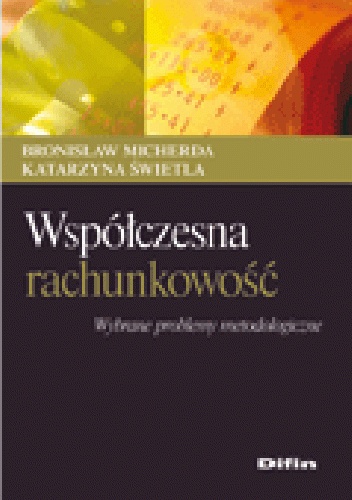 Okładka: Bronisław Micherda - Współczesna rachunkowość. Wybrane problemy metodologiczne