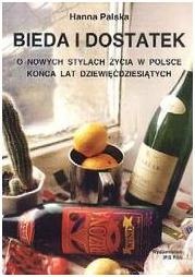 Okładka: Hanna Palska - Bieda i dostatek. O nowych stylach życia.